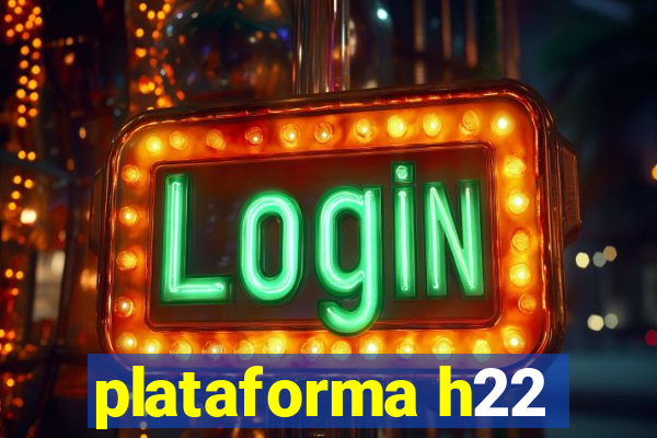 plataforma h22